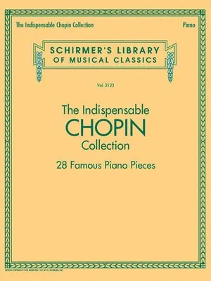 INDISPENSABLE CHOPIN COLLECTION 28 FAMOUS PIANO PIECES