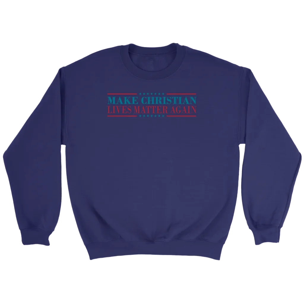 Make Christian Lives Matter Again Crewneck Part 2