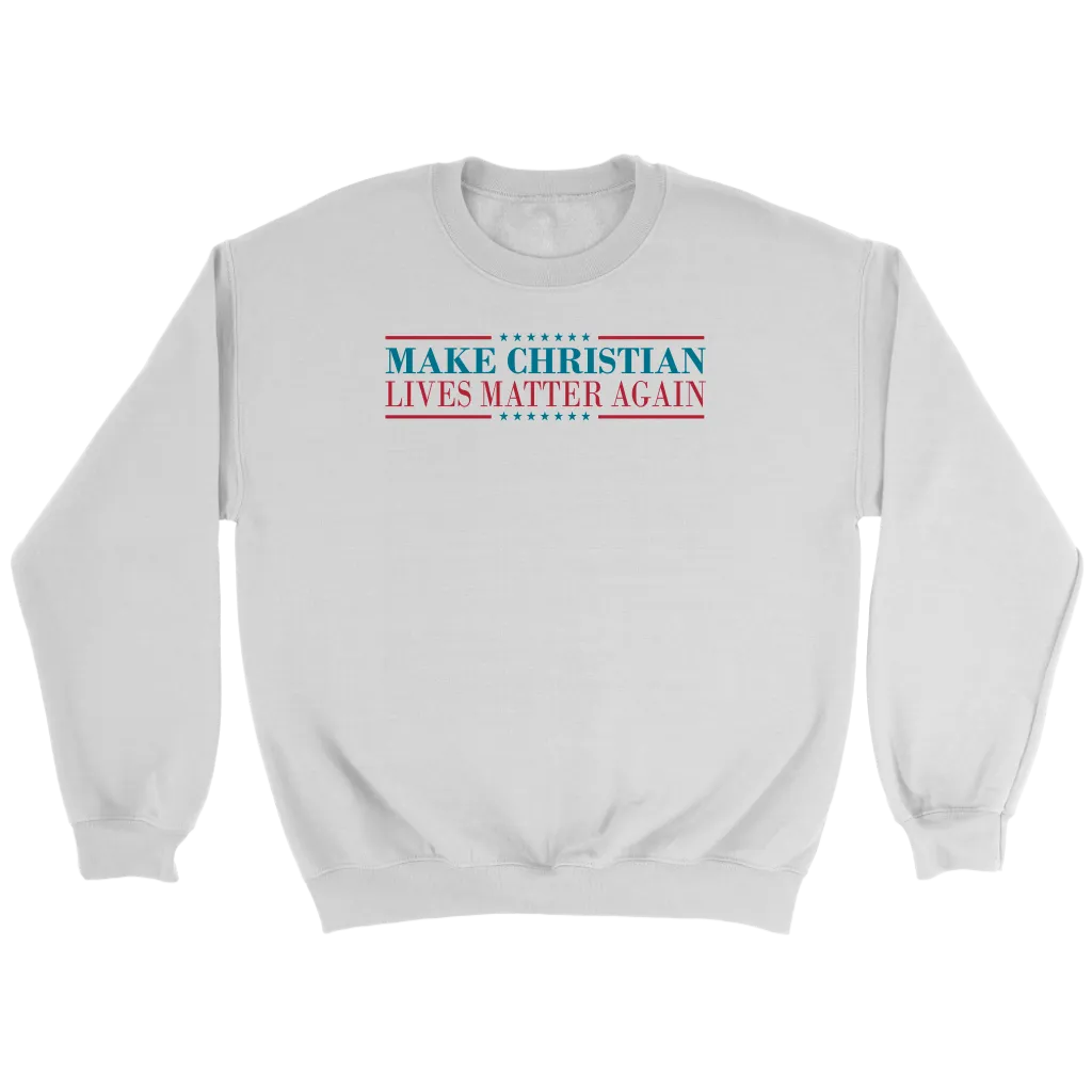Make Christian Lives Matter Again Crewneck Part 2