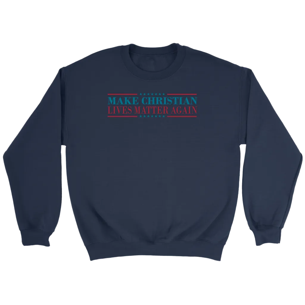 Make Christian Lives Matter Again Crewneck Part 2