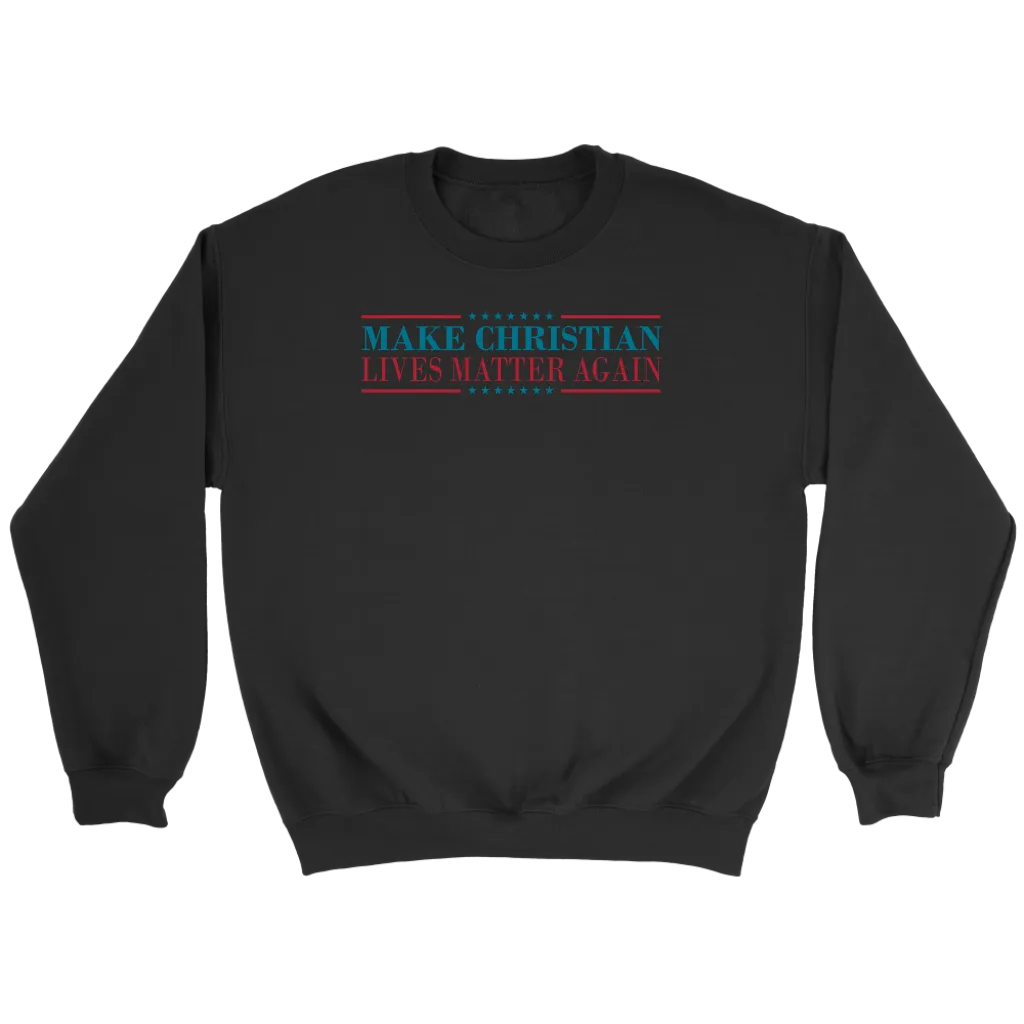 Make Christian Lives Matter Again Crewneck Part 2