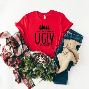 Too Cute For Ugly Sweaters | Short Sleeve Crew Neck